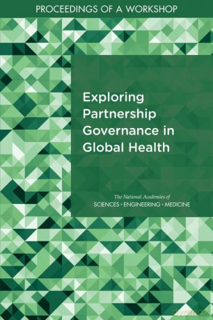 Exploring Partnership Governance in Global Health: Proceedings of a Workshop [KSIĄŻKA]