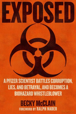 Exposed: A Pfizer Scientist Battles Corruption, Lies, and Betrayal, and Becomes a Biohazard Whistleblower - Becky McClain [KSIĄŻKA]