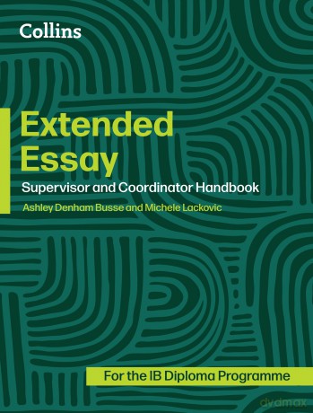 Extended Essay: Coordinator and Supervisor Handbook (Diploma Programme) - Ashley Denham Busse [KSIĄŻKA]