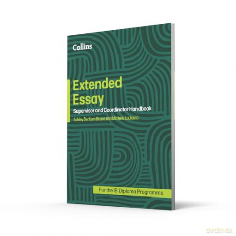 Extended Essay: Coordinator and Supervisor Handbook (Diploma Programme) - Ashley Denham Busse [KSIĄŻKA]