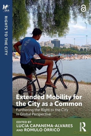 Extended Mobility for the City as a Common: Furthering the Right to the City in Global Perspective - Lucia Capanema-Alvares [KSIĄŻKA]
