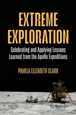 Extreme Exploration: Celebrating And Applying Lessons Learned From The Apollo Expeditions (Springer Praxis Books) - Pamela Elizabeth Clark [KSIĄŻKA]