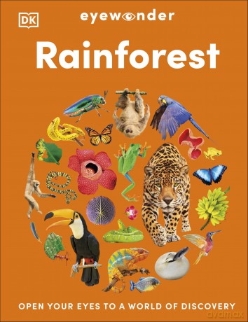 Eyewonder Rainforest: Open Your Eyes to a World of Discovery - Dk [KSIĄŻKA]
