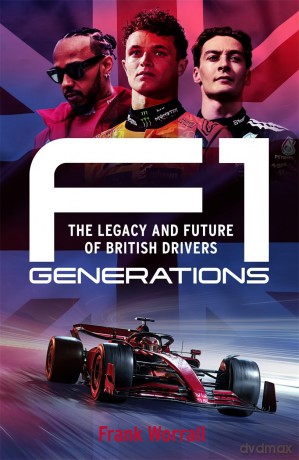 F1 Generations: How Lewis Hamilton, Lando Norris and George Russell Reached the Summit of F1 - Frank Worrall [KSIĄŻKA]