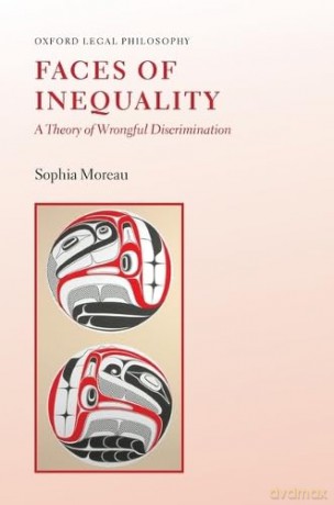 Faces of Inequality: A Theory of Wrongful Discrimination (Oxford Legal Philosophy) - Sophia Moreau [KSIĄŻKA]