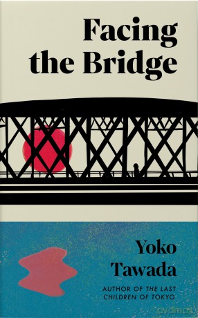 Facing the Bridge - Yoko Tawada [KSIĄŻKA]