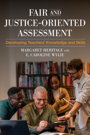 Fair and Justice-Oriented Assessment: Developing Teachers' Knowledge and Skills - Margaret Heritage [KSIĄŻKA]