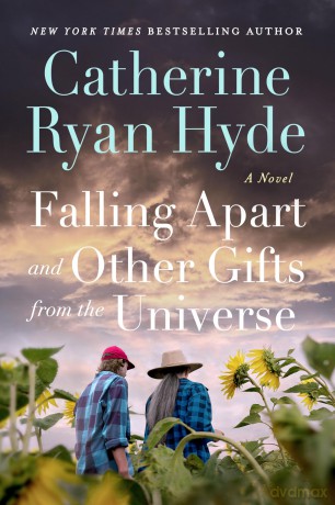 Falling Apart and Other Gifts from the Universe: A Novel - Catherine Ryan Hyde [KSIĄŻKA]