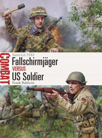 Fallschirmjäger vs US Soldier: Saint-Lô 1944: 81 (Combat) - Frank Baldwin [KSIĄŻKA]