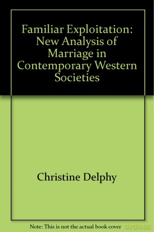 Familiar Exploitation: New Analysis of Marriage in Contemporary Western Societies [KSIĄŻKA]
