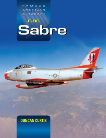 Famous American Aircraft F-86 Sabre - Duncan Curtis [KSIĄŻKA]