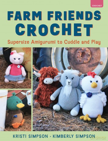 Farm Friends Crochet: Supersize Amigurumi to Cuddle and Play - Kristi Simpson [KSIĄŻKA]