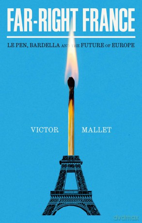 Far-Right France: Le Pen, Bardella and the Future of Europe - Victor Mallet [KSIĄŻKA]