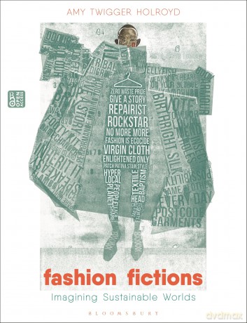 Fashion Fictions: Imagining Sustainable Worlds - Amy Twigger Holroyd [KSIĄŻKA]