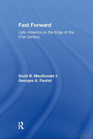 Fast Forward: Latin America on the Edge of the 21st Century - Scott B. MacDonald [KSIĄŻKA]