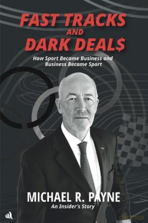 Fast Tracks and Dark Deals: How Sport Became Business and Business Became Sport - Michael R. Payne [KSIĄŻKA]