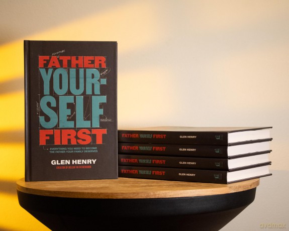 Father Yourself First: Everything You Need to Become the Father Your Family Deserves - Glen Henry [KSIĄŻKA]