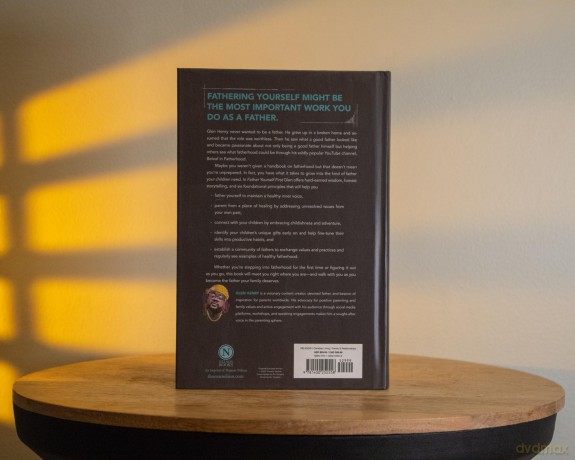Father Yourself First: Everything You Need to Become the Father Your Family Deserves - Glen Henry [KSIĄŻKA]