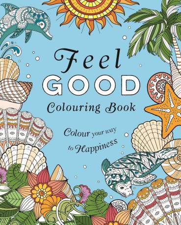 Feel-Good Colouring Book: Colour Your Way to Happiness (Arcturus Creative Colouring) - Tansy Willow [KSIĄŻKA]