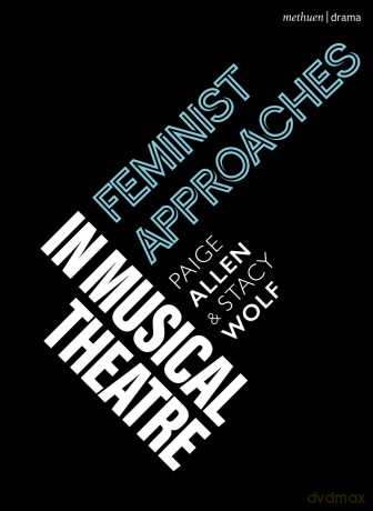 Feminist Approaches in Musical Theatre (Topics in Musical Theatre) - Stacy Wolf [KSIĄŻKA]