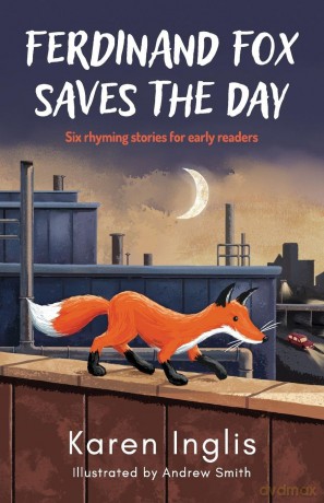 Ferdinand Fox Saves the Day: Six Rhyming Stories for Early Readers - Karen Inglis [KSIĄŻKA]