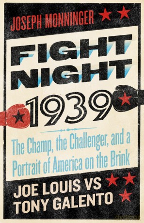 Fight Night 1939: The Champ, the Challenger, and a Portrait of America on the Brink - Joseph Monninger [KSIĄŻKA]