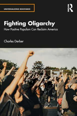 Fighting Oligarchy: How Positive Populism Can Reclaim America (Universalizing Resistance) - Charles Derber [KSIĄŻKA]