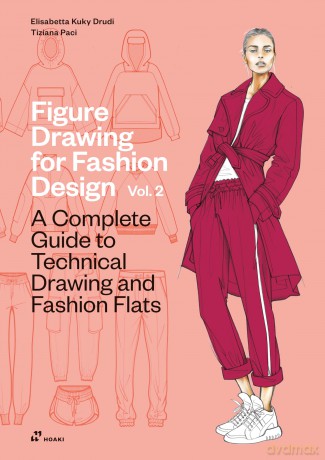 Figure Drawing for Fashion Design, Vol. 2: A Complete Guide to Technical Drawing and Fashion Flats - Elisabetta Kuky Drudi [KSIĄŻKA]