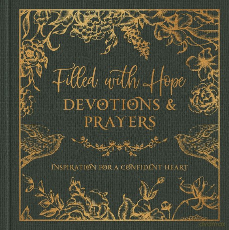 Filled with Hope Devotions and Prayers: Inspiration for a Confident Heart: Inspiration for an Expectant Heart - Jessie Fioritto [KSIĄŻKA]