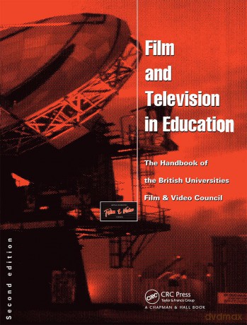 Film and Television in Education: The Handbook of the British Universities Film and Video Council - Chris Dry [KSIĄŻKA]
