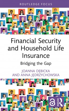 Financial Security and Household Life Insurance: Bridging the Gap (Routledge Focus on Economics and Finance) - Joanna Dębicka [KSIĄŻKA]