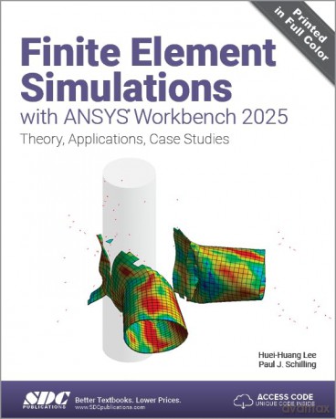 Finite Element Simulations with ANSYS Workbench 2025: Theory, Applications, Case Studies - Huei-Huang Lee [KSIĄŻKA]