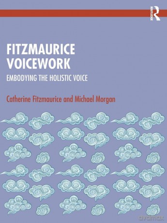 Fitzmaurice Voicework: Embodying the Holistic Voice - Catherine Fitzmaurice [KSIĄŻKA]