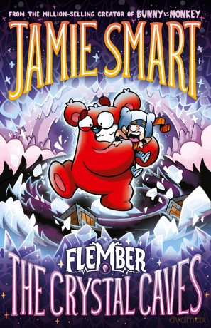 Flember 2: The Crystal Caves (from the multi-million-selling creative genius Jamie Smart): The Crystal Caves (from the million-selling Jamie Smart, Illustrator of the Year) - Jamie Smart [KSIĄŻKA]