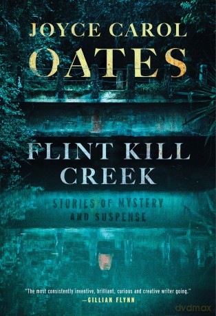 Flint Kill Creek: Stories of Mystery and Suspense - Joyce Carol Oates [KSIĄŻKA]