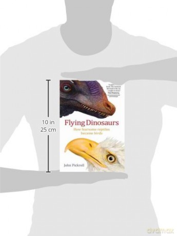 Flying Dinosaurs: How Fearsome Reptiles Became Birds - John Pickrell [KSIĄŻKA]
