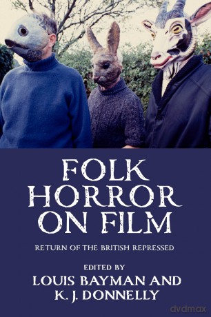 Folk Horror on Film: Return of the British Repressed - Kevin J. Donnelly [KSIĄŻKA]