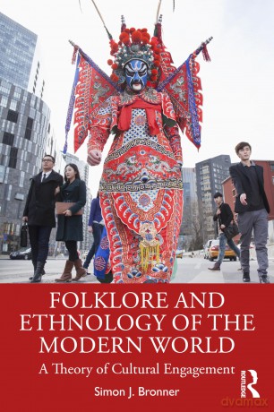 Folklore and Ethnology of the Modern World: A Theory of Cultural Engagement - Simon J. Bronner [KSIĄŻKA]