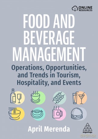 Food and Beverage Management: Operations, Opportunities, and Trends in Tourism, Hospitality, and Events - April Merenda [KSIĄŻKA]