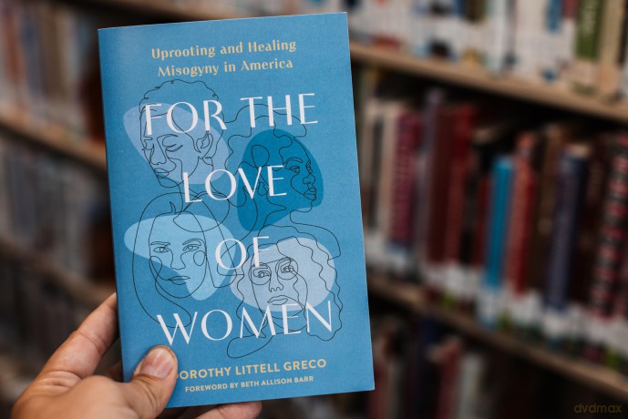 For the Love of Women: Uprooting and Healing Misogyny in America - Dorothy Littell Greco [KSIĄŻKA]