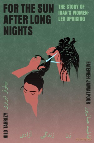For the Sun After Long Nights: The Story of Iran's Women-led Uprising - Nilo Tabrizy [KSIĄŻKA]