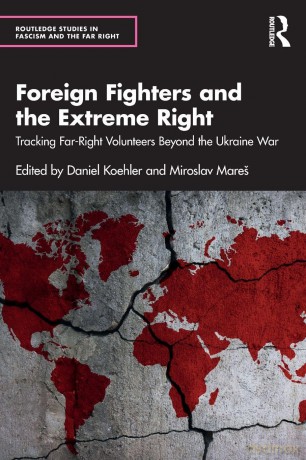 Foreign Fighters and the Extreme Right: Tracking Far-Right Volunteers Beyond the Ukraine War (Routledge Studies in Fascism and the Far Right) - Daniel Koehler [KSIĄŻKA]