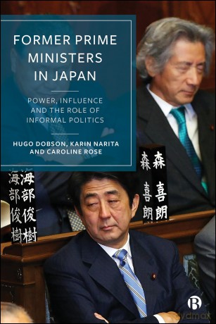 Former Prime Ministers in Japan: Power, Influence and the Role of Informal Politics - Hugo Dobson [KSIĄŻKA]