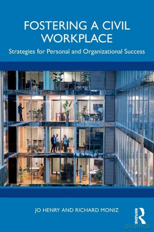 Fostering a Civil Workplace: Strategies for Personal and Organizational Success - Jo Henry [KSIĄŻKA]