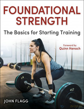 Foundational Strength: The Basics for Starting Training - John Flagg [KSIĄŻKA]
