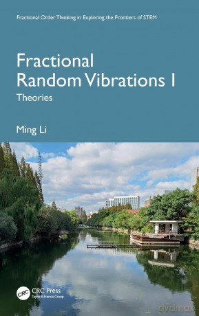 Fractional Random Vibrations I: Theories (Fractional Order Thinking in Exploring the Frontiers of STEM) - Ming Li [KSIĄŻKA]