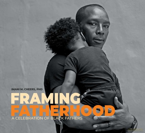 Framing Fatherhood: A Celebration of Black Fathers - Imani M. Cheers [KSIĄŻKA]