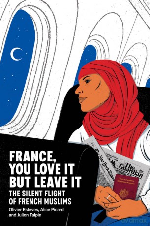 France, You Love It but Leave It: The Silent Flight of French Muslims - Olivier Esteves [KSIĄŻKA]
