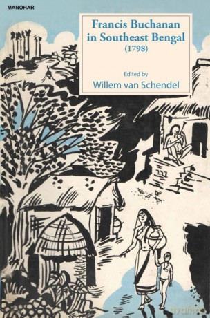 Francis Buchanan in Southeast Bengal (1798) - Willem van Schendel [KSIĄŻKA]