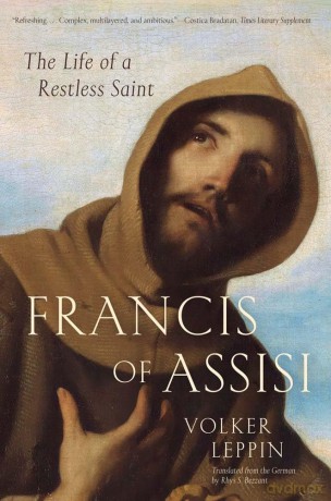 Francis of Assisi: The Life of a Restless Saint - Volker Leppin [KSIĄŻKA]